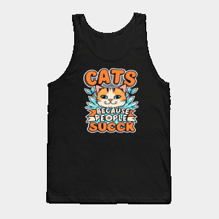 Cats: Because people suck Tank Top